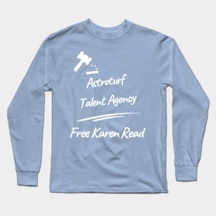 Astroturf Talent Agency Free Karen Read Long Sleeve T-Shirt